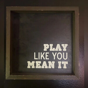 Play Like You Mean It Wall Decor Desk Decor Home Decor